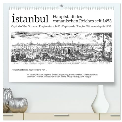 Istanbul - Hauptstadt des osmanischen Reiches seit 1453 (hochwertiger Premium Wandkalender 2026 DIN A2 quer), Kunstdruck in Hochglanz: Historische Ansichten Istanbuls (CALVENDO Orte)