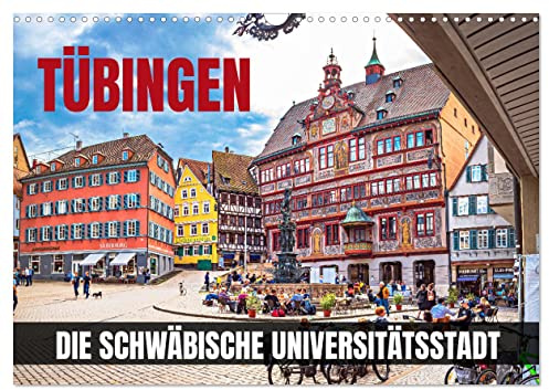 Tübingen - Die schwäbische Universitätsstadt (Wandkalender 2026 DIN A3 quer), CALVENDO Monatskalender: Eine Fotoreise durch die schwäbische Universitätsstadt (CALVENDO Orte)