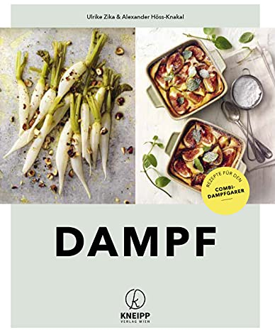 Dampf: Aromatisch – Überraschend – Vielfältig. Rezepte für den Kombi-Dampfgarer: Aromatisch - Überraschend - Vielfältig. Rezepte für den Combi-Dampfgarer