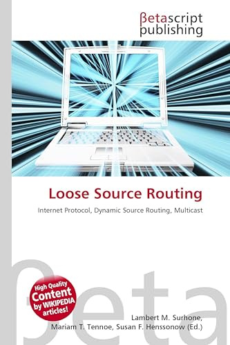 Loose Source Routing: Internet Protocol, Dynamic Source Routing, Multicast