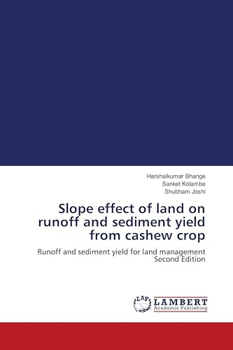 Slope effect of land on runoff and sediment yield from cashew crop: Runoff and sediment yield for land management Second Edition