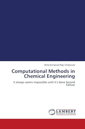 Computational Methods in Chemical Engineering: It always seems impossible until it's done Second Edition