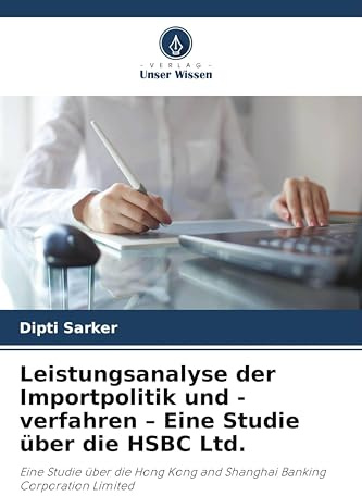 Leistungsanalyse der Importpolitik und -verfahren - Eine Studie über die HSBC Ltd.: Eine Studie über die Hong Kong and Shanghai Banking Corporation Limited