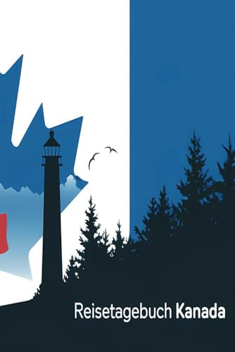 Reisetagebuch Kanada: Kanada Reise - Tagebuch zum Ausfüllen und selbst Gestalten - 110 Seiten, ca. A5 - Mein Reisetagebuch Kanada