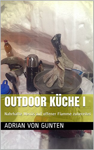 Outdoor Küche I: Nahrhafte Menüs auf offener Flamme zubereitet