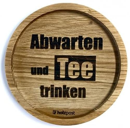Holzpost - BD162 - Untersetzer aus Eiche - graviert und geölt - d=11,2cm, Abwarten und Tee Trinken, Innendurchmesser 10cm, Höhe 1,8cm