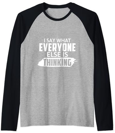 Funny I Say What Everyone Else Is Thinking Sarkasmus Raglan