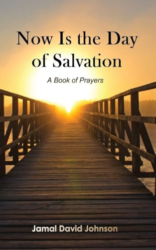 Now Is the Day of Salvation: A Book of Prayers