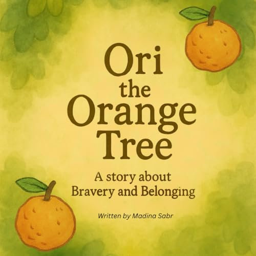 Ori the Orange Tree: A Story about Bravery and Belonging