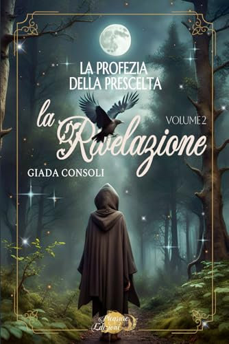 La Profezia della Prescelta: La Rivelazione: Vol. 2