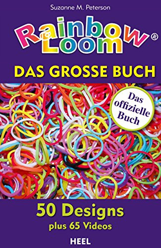Rainbow Loom: Das große Buch