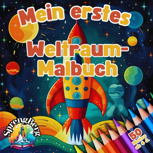 Mein erstes Weltraum Malbuch: 50 einfache Weltall Ausmalmotive für Kinder ab 4 Jahren - Planeten, Raketen und Sterne. Das Ausmalbuch für kleine Astronauten (Kinder Malbücher)