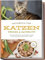 Kochbuch für Katzen - gesund & natürlich: Das beste Katzenfutter und köstliche Leckerlis für Ihre Katze ganz einfach selber machen - inkl. Katzeneis Rezepte