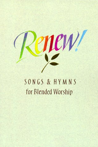 Renew!: Songs & Hymns for Blended Worship