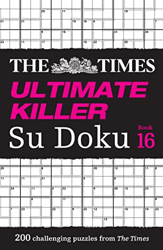 Times Ultimate Killer Su Doku Book 16: 200 of the deadliest Su Doku puzzles (Times Su Doku)
