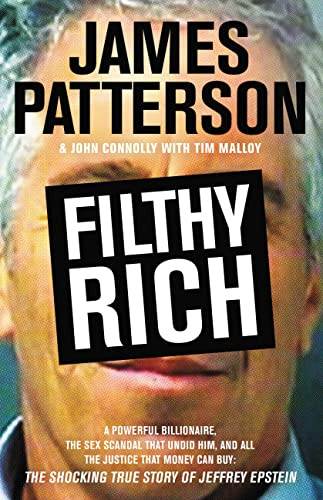 Filthy Rich: The Jeffrey Epstein Story (James Patterson True Crime, 1)