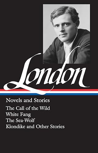 Jack London: Novels and Stories (LOA #6): The Call of the Wild / White Fang / The Sea-Wolf / Klondike and other stories (Library of America Jack London Edition, Band 1)