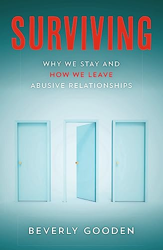 Surviving: Why We Stay and How We Leave Abusive Relationships