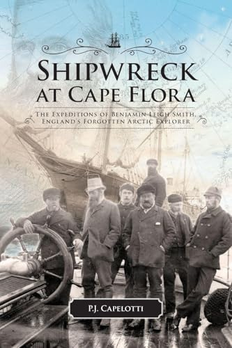 Shipwreck at Cape Flora: The Expeditions of Benjamin Leigh Smith, England's Forgotten Arctic Explorer: 16 (Northern Lights)