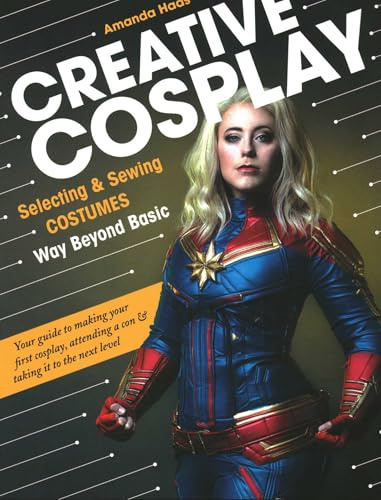 Creative Cosplay: Selecting & sewing costumes way beyond basic