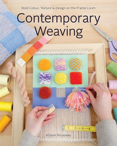 Contemporary Weaving: Bold colour, texture & design on the frame loom