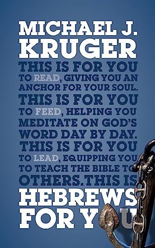 Hebrews For You: Giving You an Anchor for the Soul (Expository Bible Study Guide with commentary to help sermon preparation, personal devotions and Bible study leading) (God's Word For You)