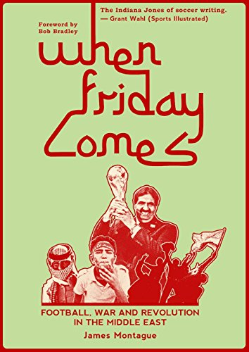 When Friday Comes: Football, War and Revolution in the Middle East