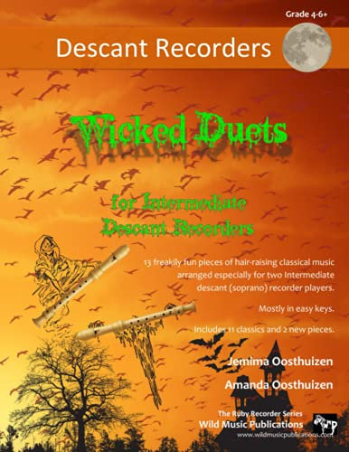 Wicked Duets for Intermediate Descant Recorders: 13 freakily fun duets arranged especially for two intermediate descant (soprano) recorders (Recorder Duets for Intermediate Players)