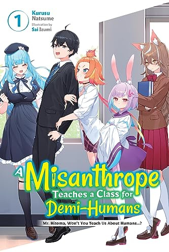 A Misanthrope Teaches a Class for Demi-Humans, Vol. 1: Mr. Hitoma, Won’t You Teach Us About Humans…? (Volume 1)