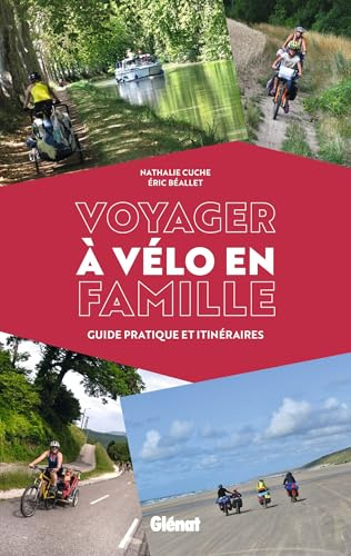 Voyager à vélo en famille: Guide pratique et itinéraires