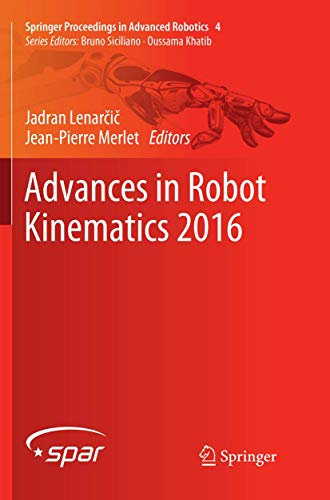 Advances in Robot Kinematics 2016 (Springer Proceedings in Advanced Robotics, Band 4)