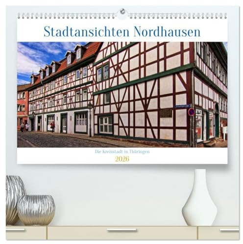Stadtansichten Nordhausen (hochwertiger Premium Wandkalender 2026 DIN A2 quer), Kunstdruck in Hochglanz: Die Kreisstadt in Thüringen besticht durch ... und ihre Kirchen. (CALVENDO Orte)
