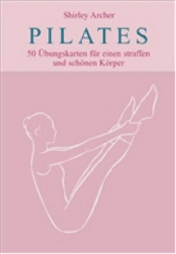 Pilates: 50 Übungskarten für einen straffen und schönen Körper