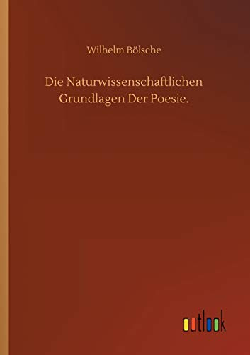 Die Naturwissenschaftlichen Grundlagen Der Poesie.