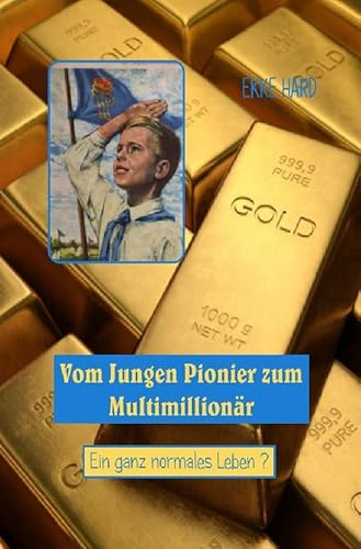 Vom Jungen Pionier zum Multimillionär: Ein ganz normales Leben ?