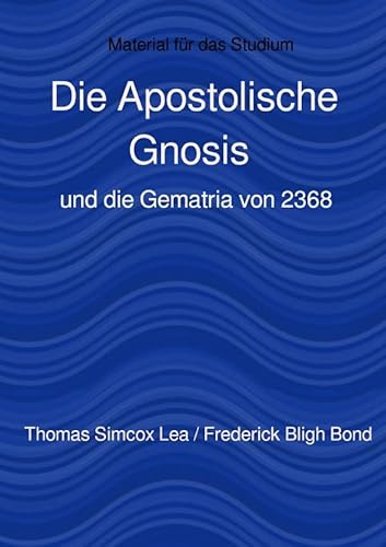 Die Apostolische Gnosis: und die Gematria von 2368