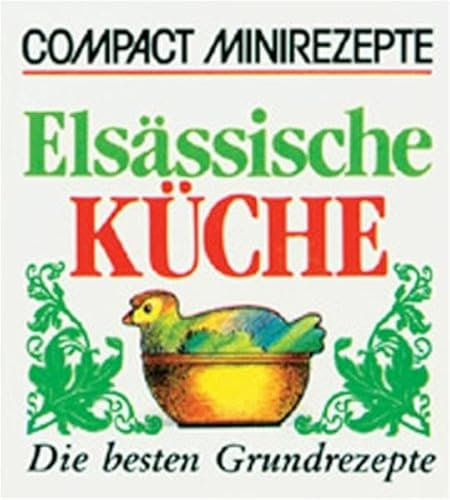Elsässische Küche: Die besten Grundrezepte (Compact-Minirezepte)