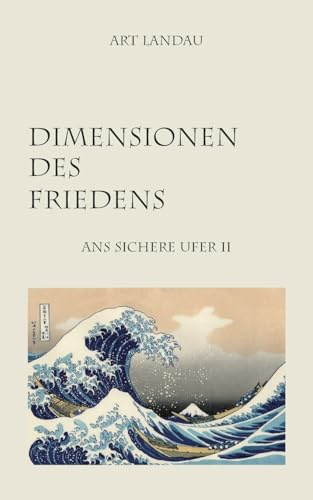 Dimensionen des Friedens: Ans Sichere Ufer II