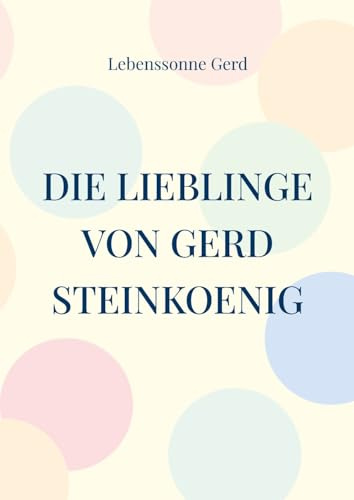 Die Lieblinge von Gerd Steinkoenig