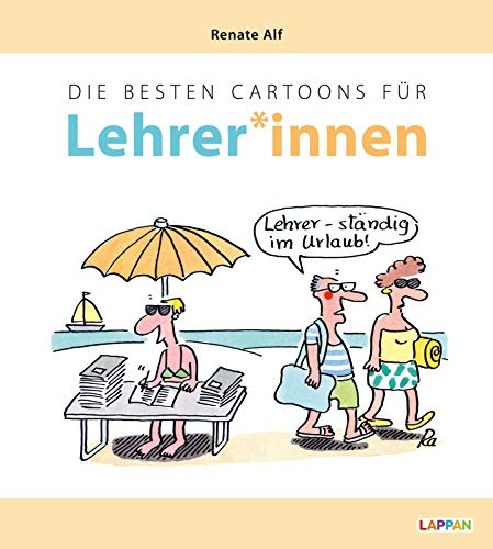 Die besten Cartoons für Lehrer*innen: Satirisches Geschenkbuch für LehrerInnen mit viel (schwarzem) Humor