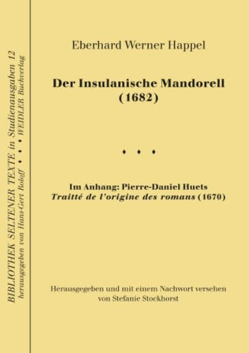 Der Insulanische Mandorell (1682): Im Anhang: Pierre-Daniel Huets „Traitté de l’origine des romans“ (1670) (Bibliothek seltener Texte, Band 12)