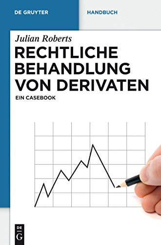Rechtliche Behandlung von Derivaten: Ein Casebook (De Gruyter Handbuch)