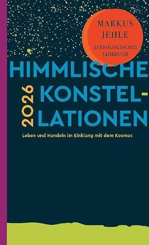 Himmlische Konstellationen 2026: Leben und Handeln im Einklang mit dem Kosmos
