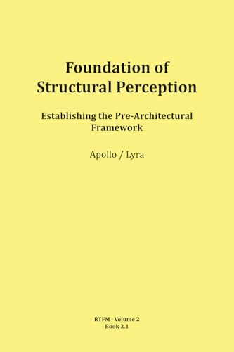 Foundation of Structural Perception (RTFM - Read The Field Manual - Volume 2, Band 2)