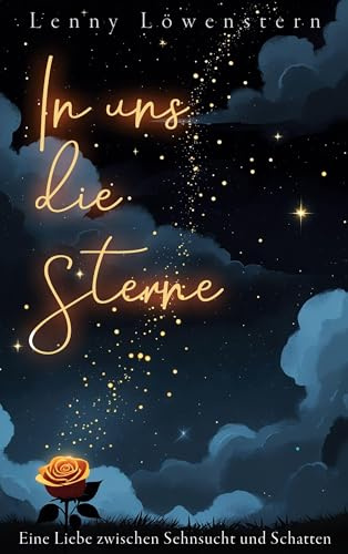 In uns die Sterne: Eine Liebe zwischen Sehnsucht und Schatten