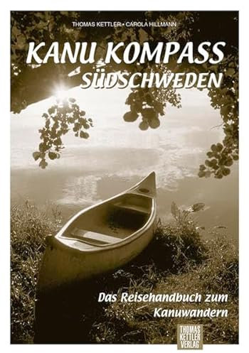 Kanu Kompass Südschweden: Das Reisehandbuch zum Kanuwandern