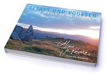Elsass und Vogesen: Alsace, je t'aime
