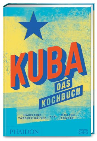 Kuba – Das Kochbuch: Mit über 350 authentischen Rezepten die kulinarische Vielfalt der Karibikinsel erleben