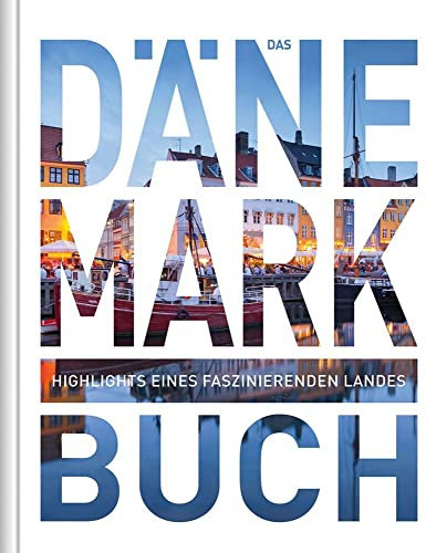 KUNTH Dänemark. Das Buch: Highlights eines faszinierenden Landes (KUNTH Das Buch)