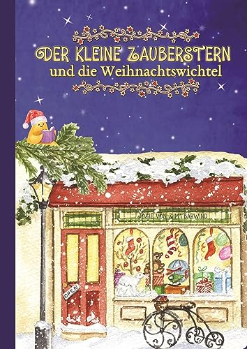 Der kleine Zauberstern und die Weihnachtswichtel - Kinderbuch Weihnachten über das Anderssein und Mut und Wünsche: Eine magische Weihnachtsgeschichte für Kinder zum Vorlesen ab 5 Jahren